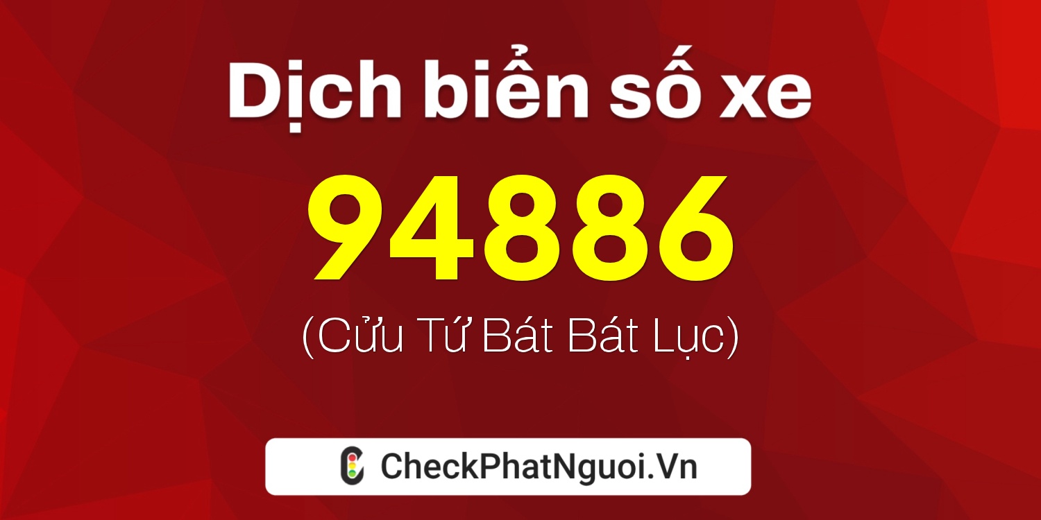Dịch ý nghĩa <b>biển số xe 29H-94886</b> tại website checkphatnguoi.vn