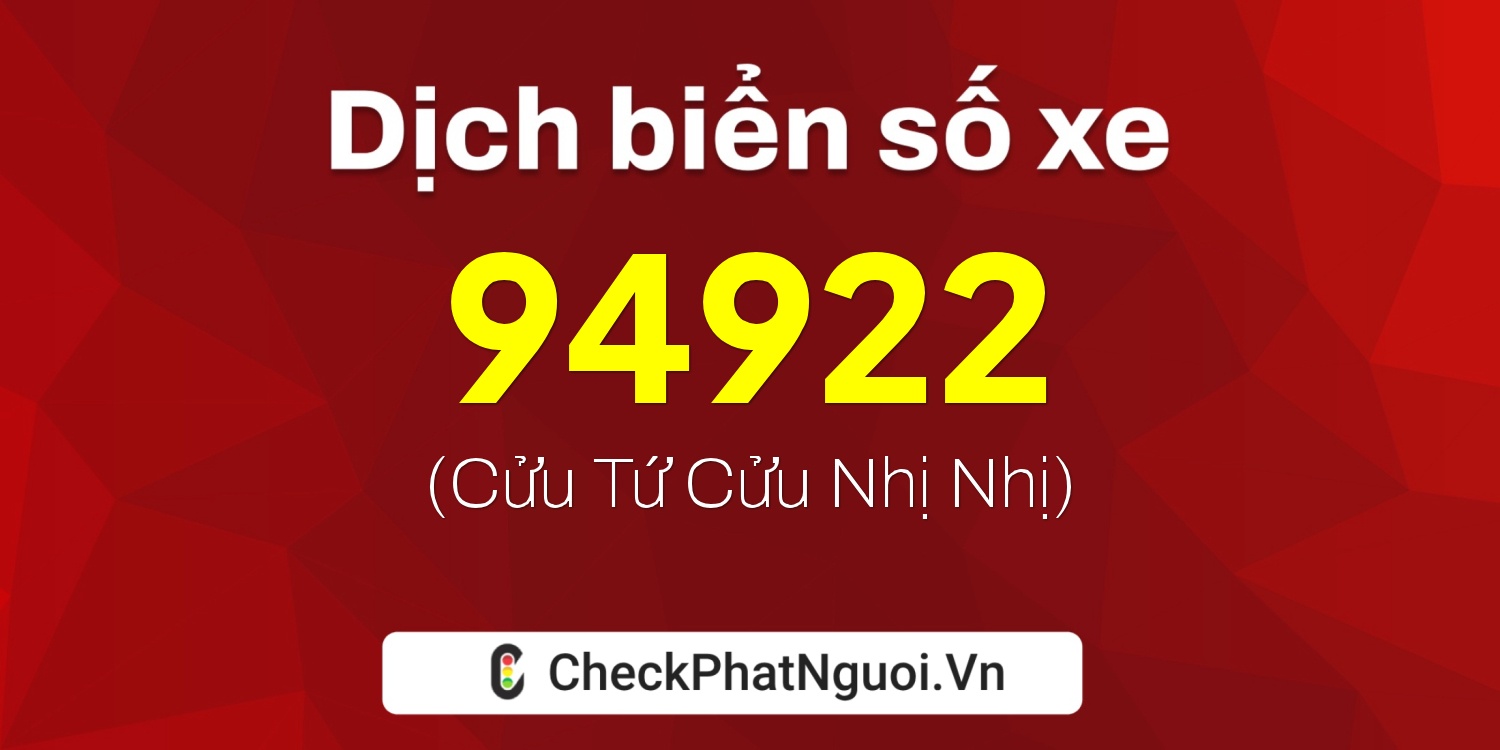 Dịch ý nghĩa <b>biển số xe 15A-94922</b> tại website checkphatnguoi.vn