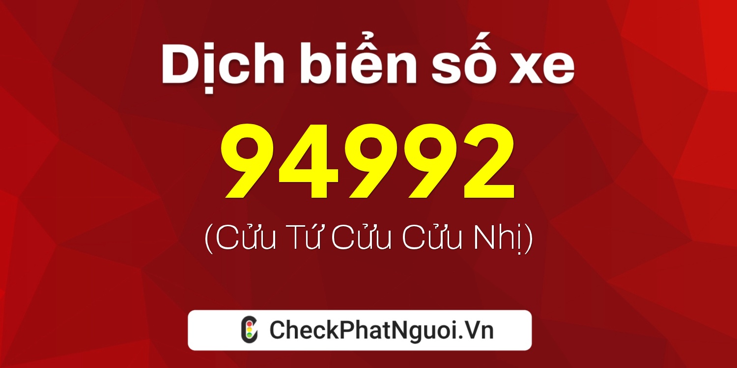 Dịch ý nghĩa <b>biển số xe 36AB-94992</b> tại website checkphatnguoi.vn