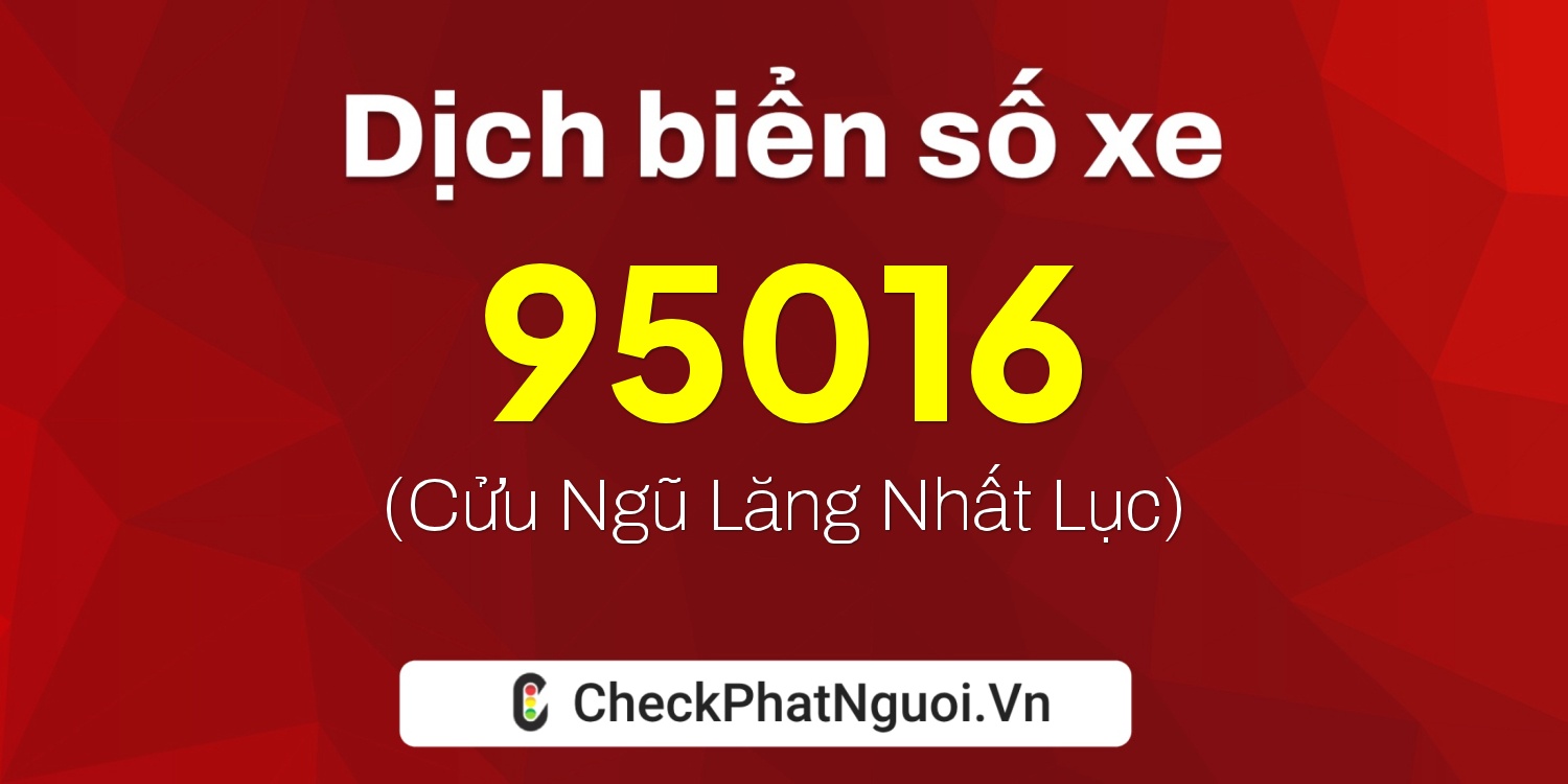 Dịch ý nghĩa <b>biển số xe 30M-95016</b> tại website checkphatnguoi.vn