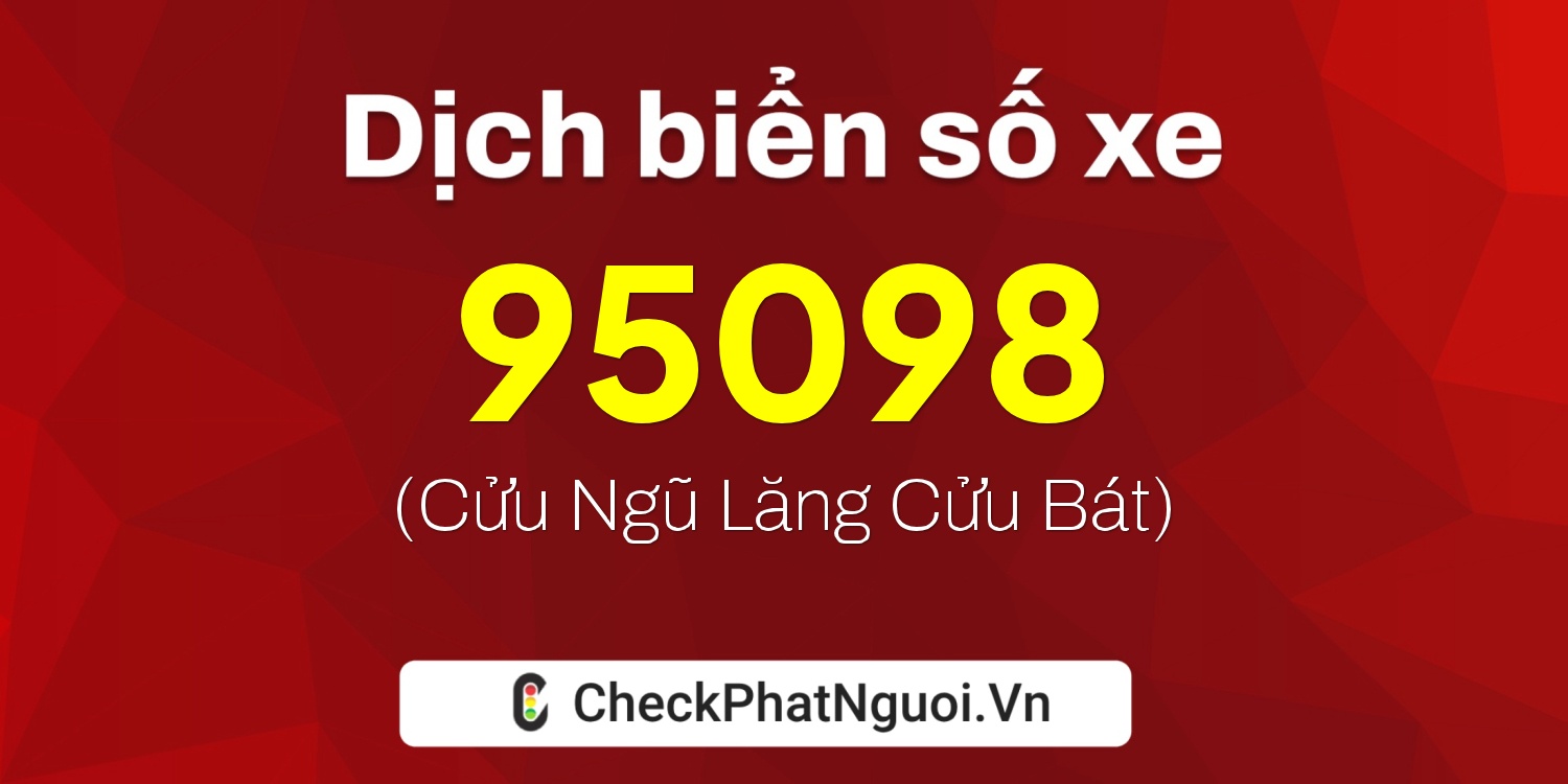 Dịch ý nghĩa <b>biển số xe 61E1-95098</b> tại website checkphatnguoi.vn