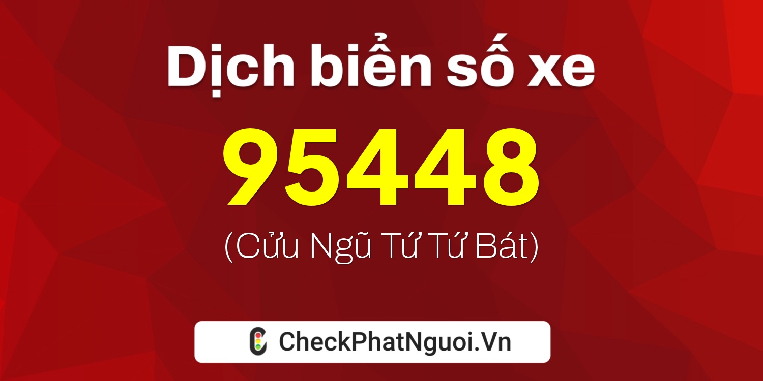 Dịch ý nghĩa <b>biển số xe 79H1-95448</b> tại website checkphatnguoi.vn