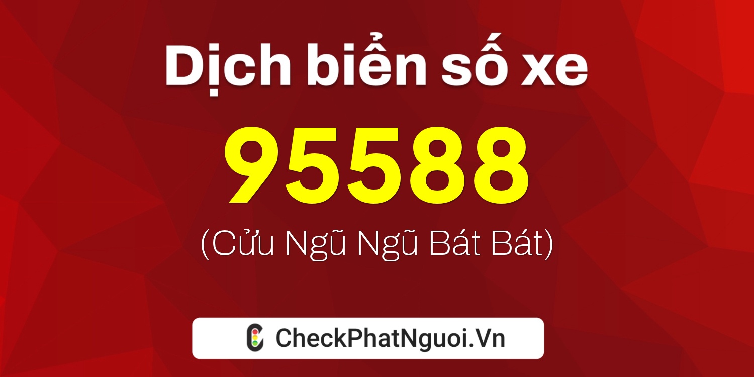 Dịch ý nghĩa <b>biển số xe 59Y2-95588</b> tại website checkphatnguoi.vn