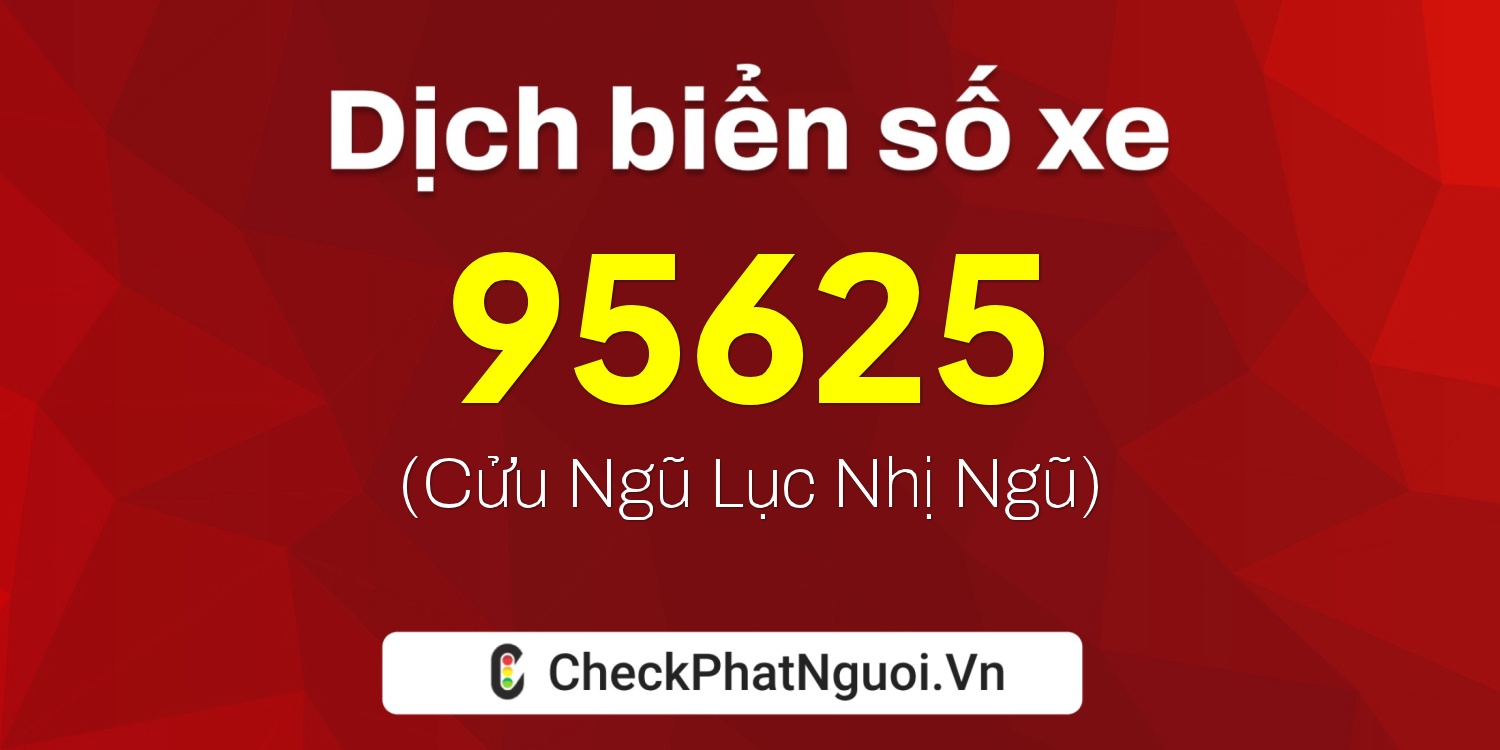 Dịch ý nghĩa <b>biển số xe 61D1-95625</b> tại website checkphatnguoi.vn