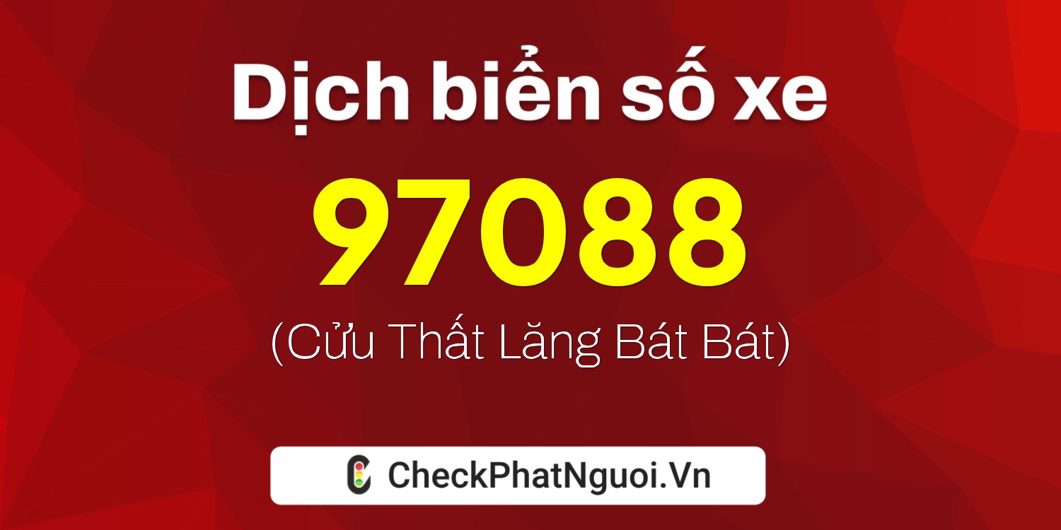 Dịch ý nghĩa <b>biển số xe 51A-97088</b> tại website checkphatnguoi.vn