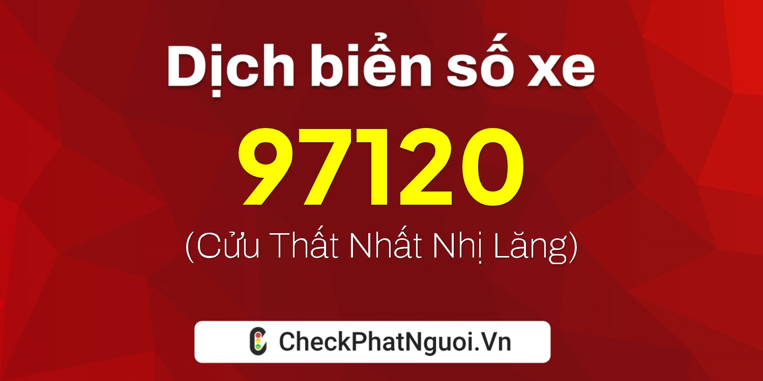 Dịch ý nghĩa <b>biển số xe 14A-97120</b> tại website checkphatnguoi.vn