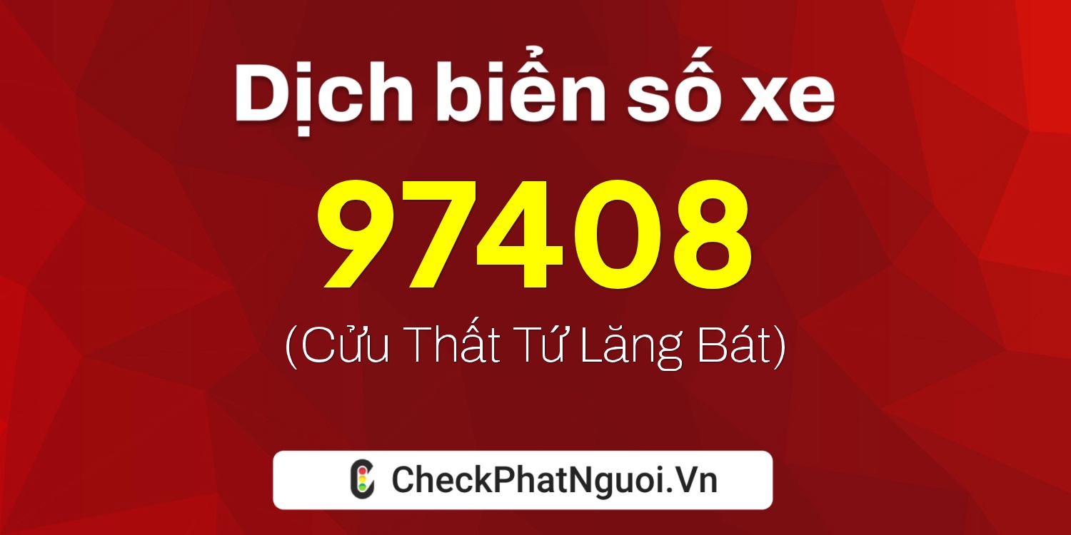 Dịch ý nghĩa <b>biển số xe 29L1-97408</b> tại website checkphatnguoi.vn