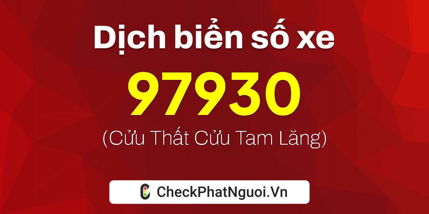 Dịch ý nghĩa <b>biển số xe 34B4-97930</b> tại website checkphatnguoi.vn