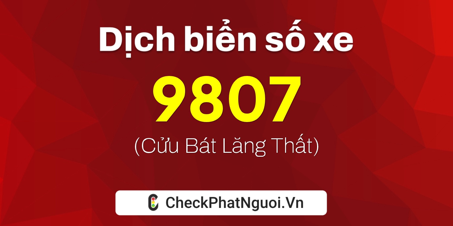 Dịch ý nghĩa <b>biển số xe 86Y-9807</b> tại website checkphatnguoi.vn