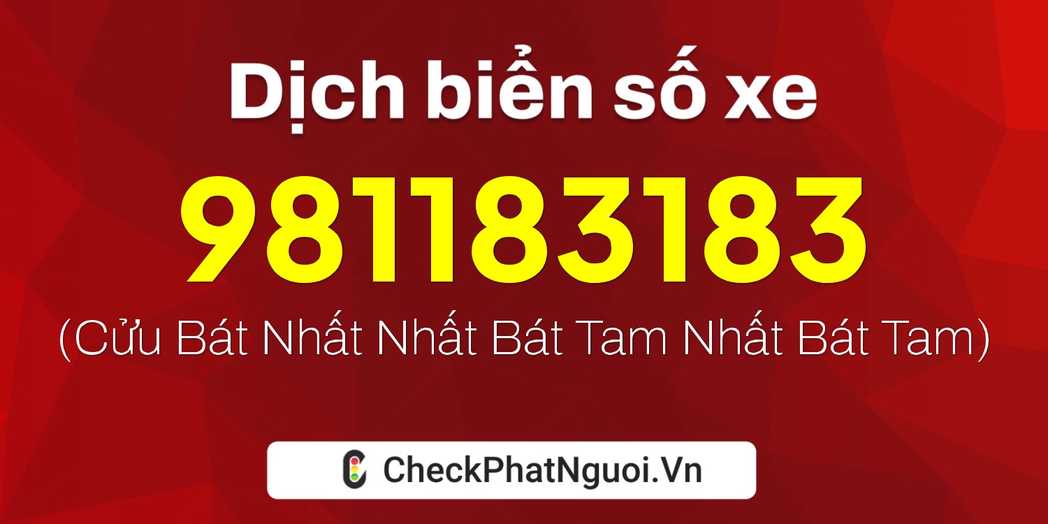 Dịch ý nghĩa <b>biển số xe 98C1183183</b> tại website checkphatnguoi.vn