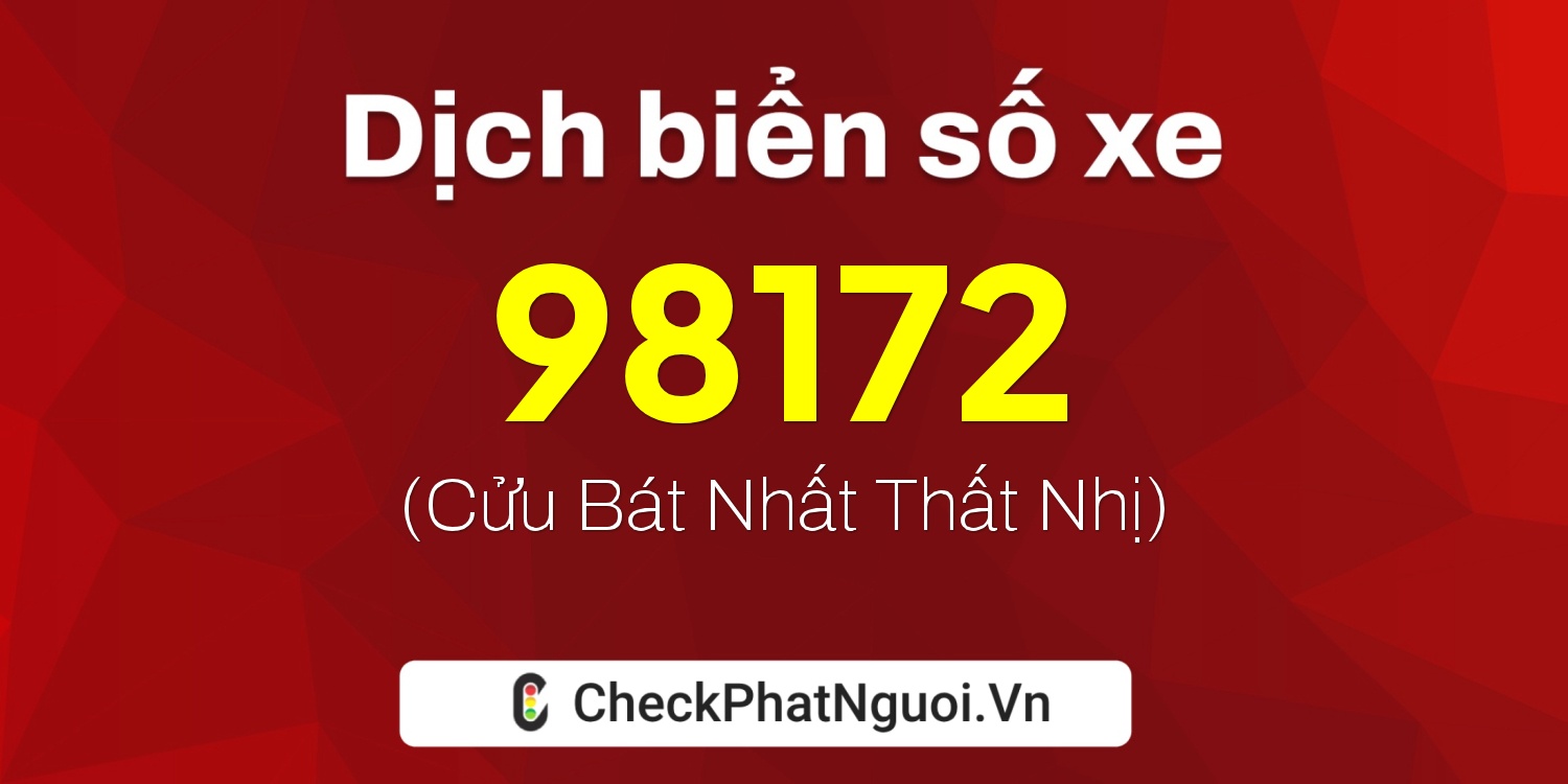 Dịch ý nghĩa <b>biển số xe 75F1-98172</b> tại website checkphatnguoi.vn