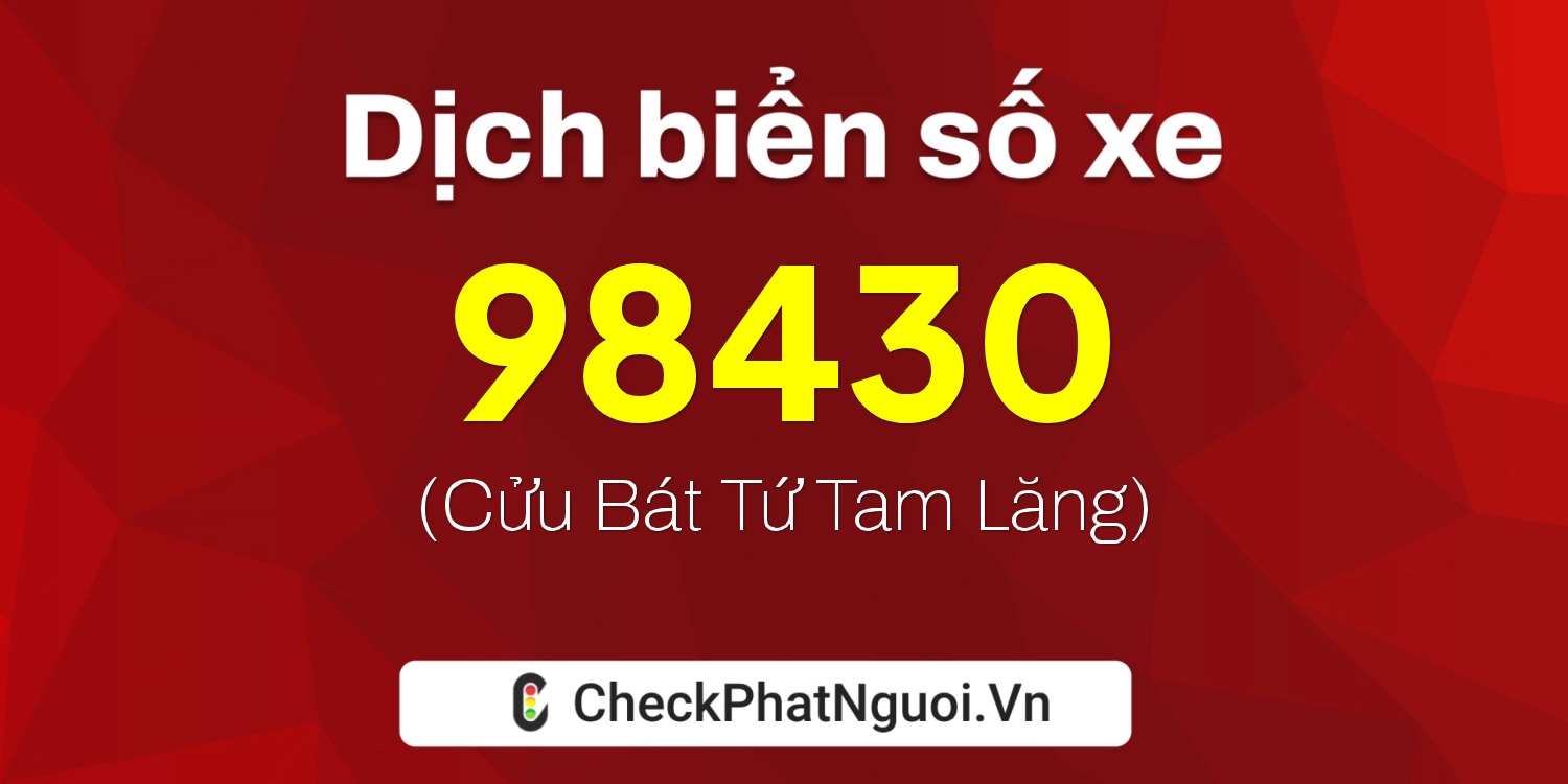 Dịch ý nghĩa <b>biển số xe 30A-98430</b> tại website checkphatnguoi.vn