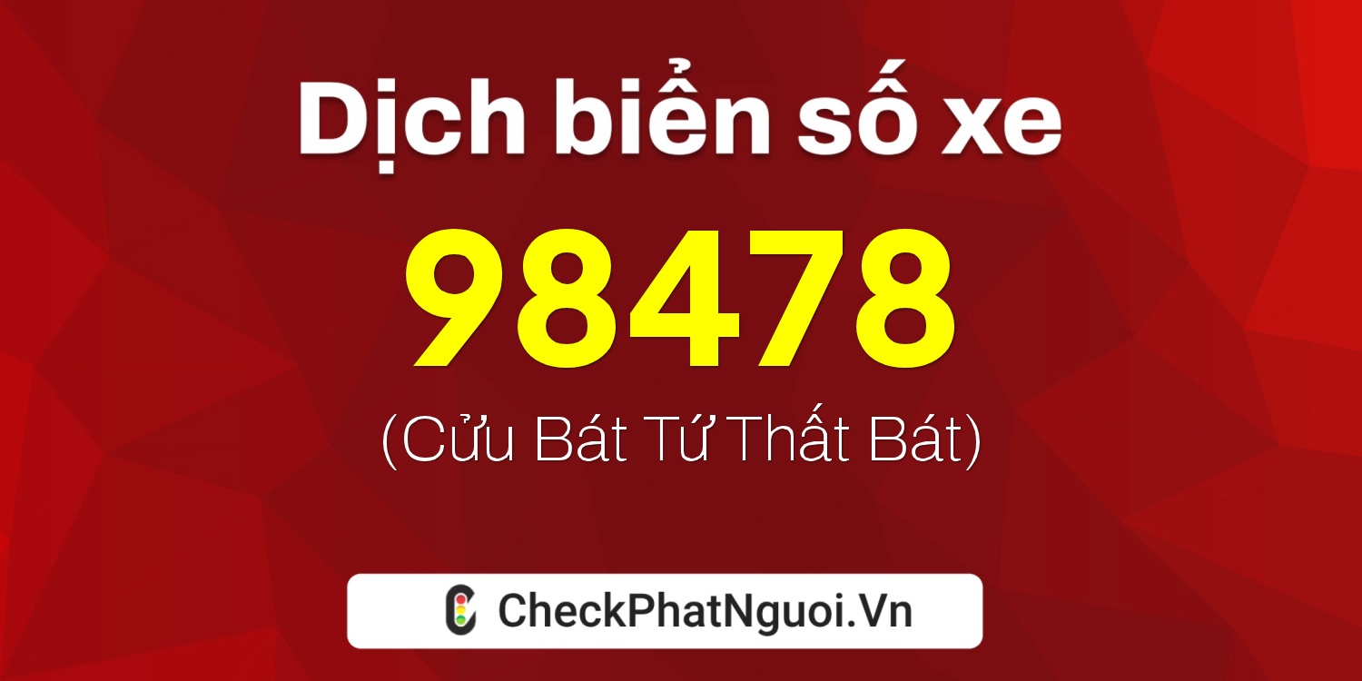 Dịch ý nghĩa <b>biển số xe 14A-98478</b> tại website checkphatnguoi.vn