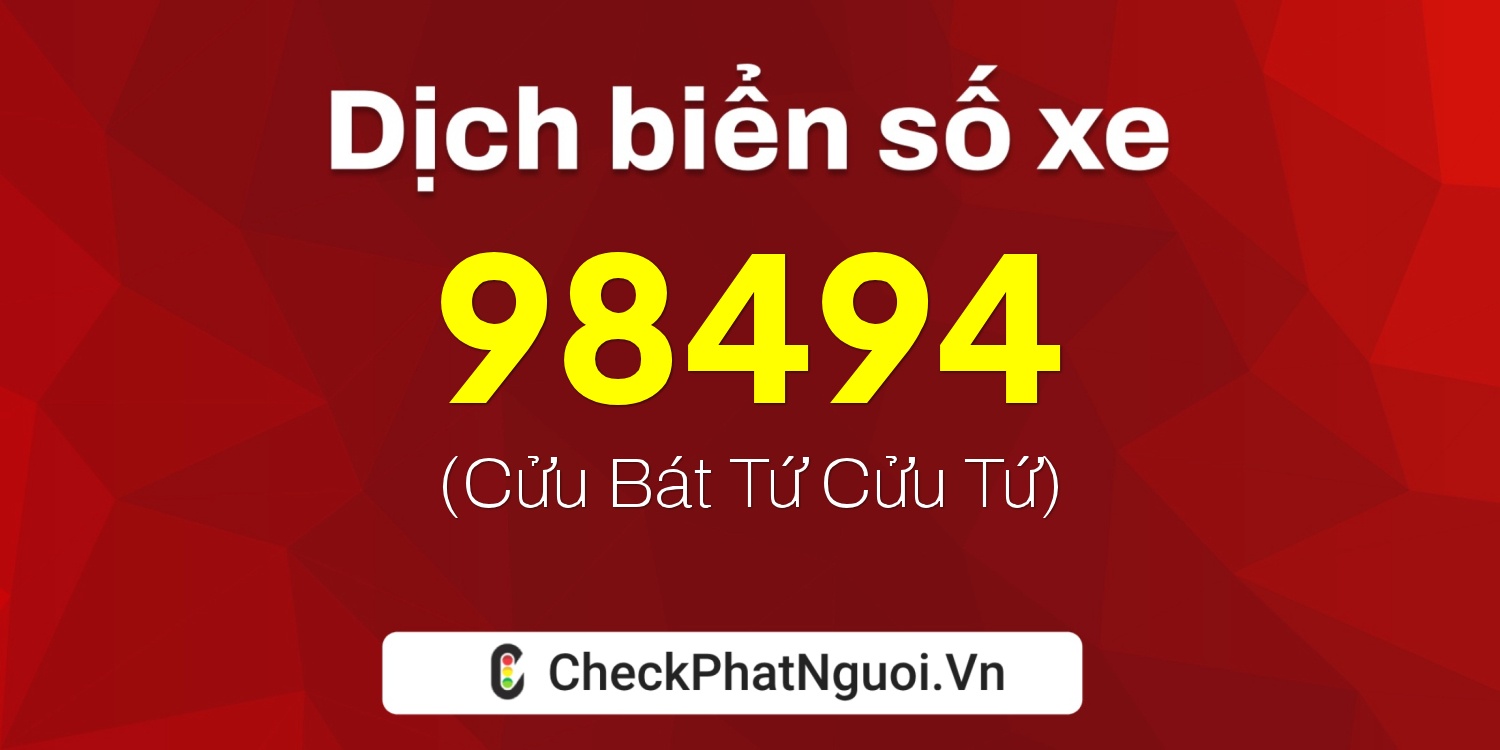 Dịch ý nghĩa <b>biển số xe 37M1-98494</b> tại website checkphatnguoi.vn