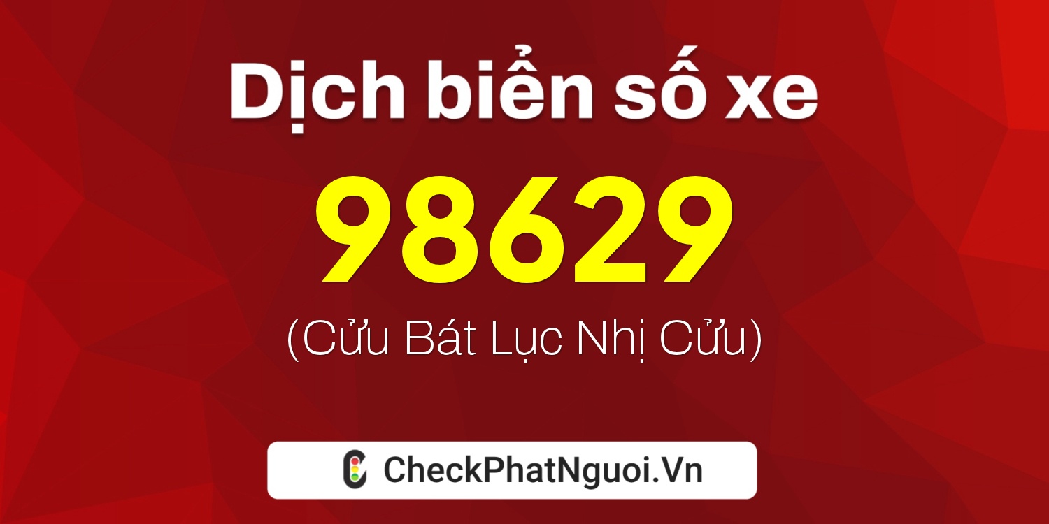 Dịch ý nghĩa <b>biển số xe 63B4-98629</b> tại website checkphatnguoi.vn