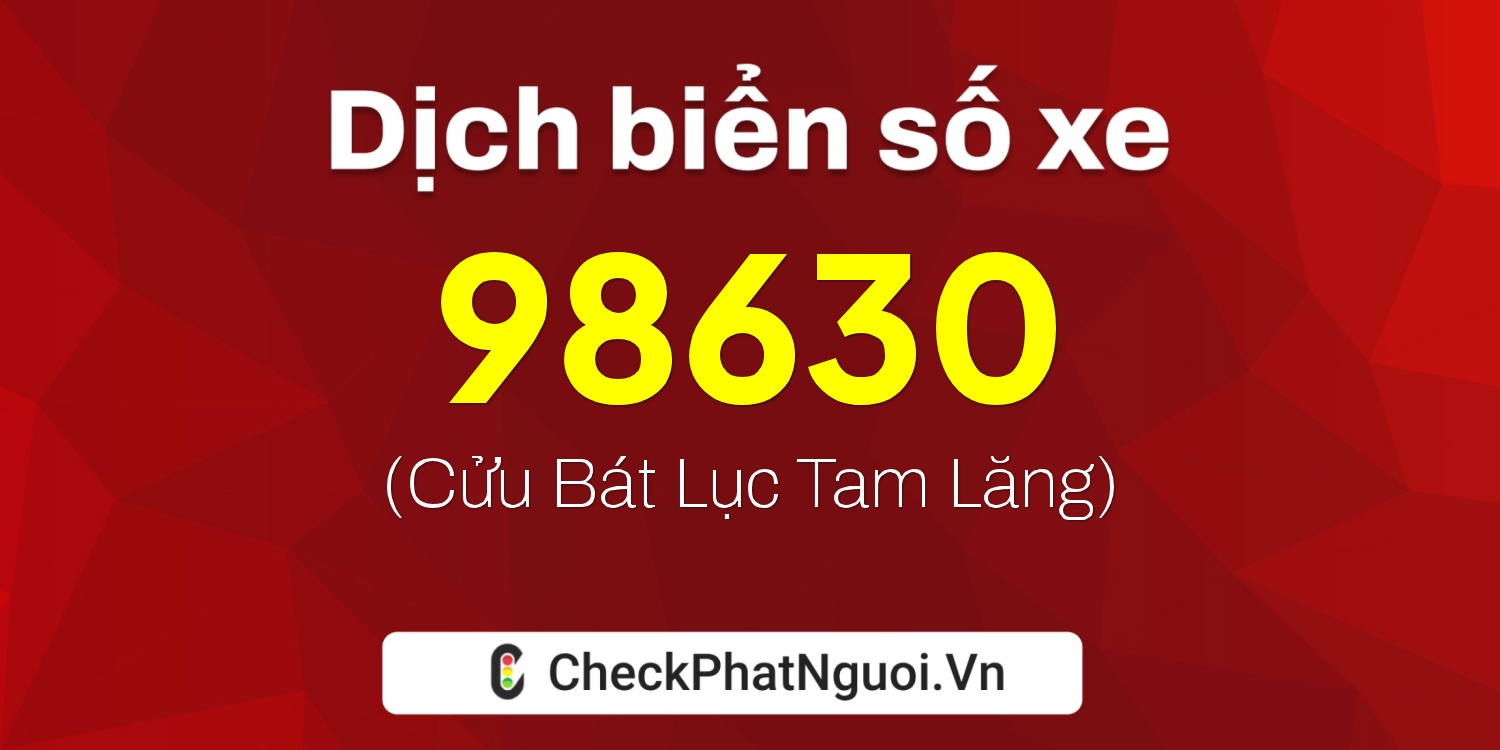 Dịch ý nghĩa <b>biển số xe 75F1-98630</b> tại website checkphatnguoi.vn