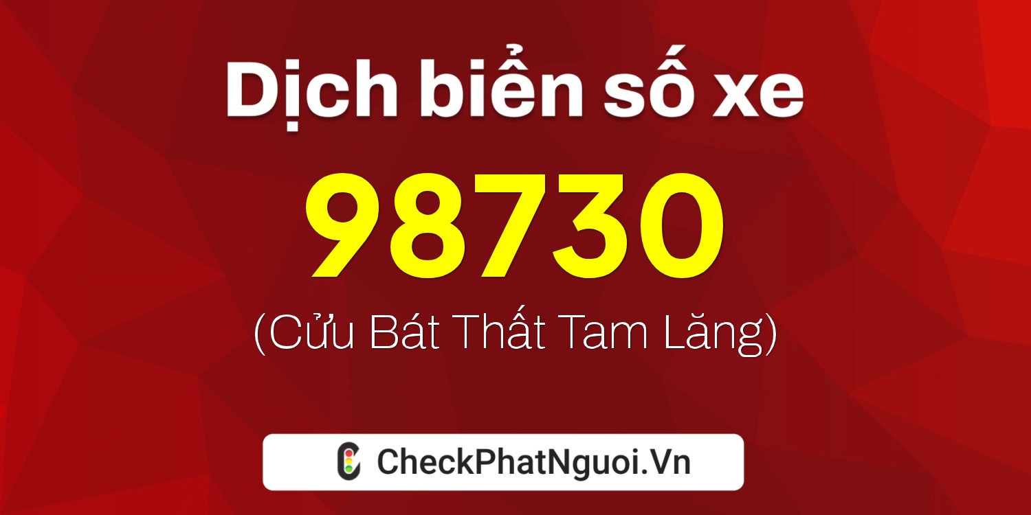 Dịch ý nghĩa <b>biển số xe 60AB-98730</b> tại website checkphatnguoi.vn