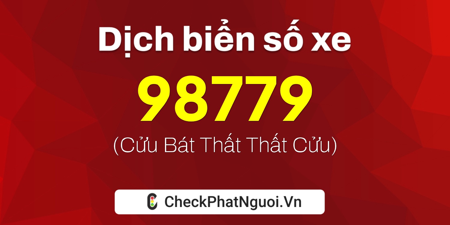 Dịch ý nghĩa <b>biển số xe 30A-98779</b> tại website checkphatnguoi.vn