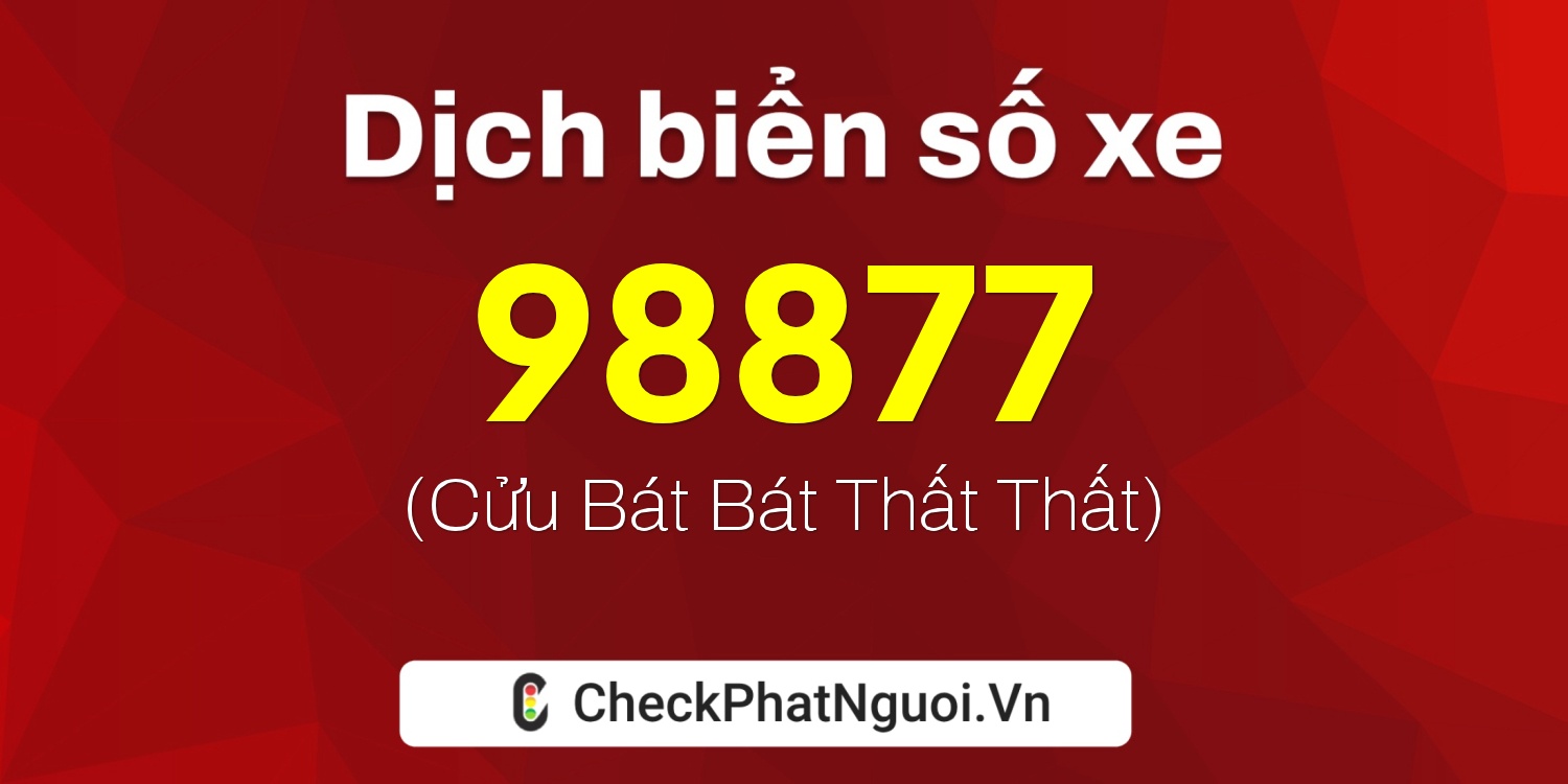 Dịch ý nghĩa <b>biển số xe 30L-98877</b> tại website checkphatnguoi.vn