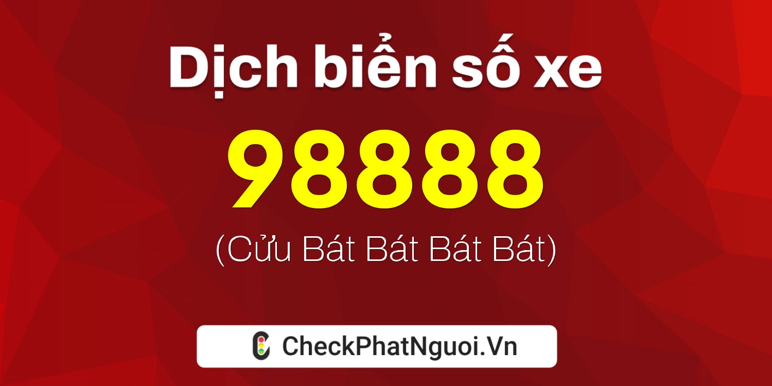 Dịch ý nghĩa <b>biển số xe 29N1-98888</b> tại website checkphatnguoi.vn