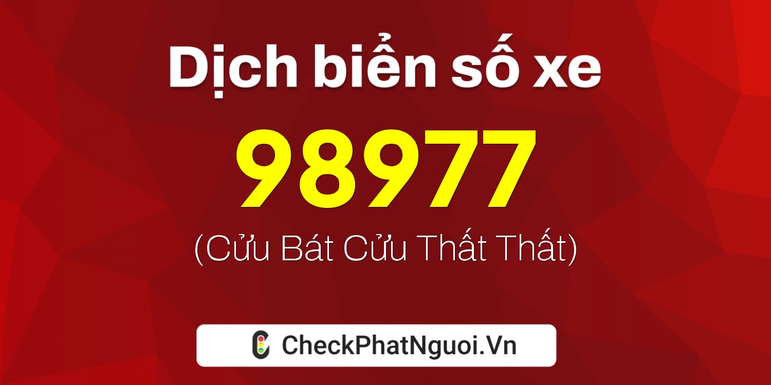Dịch ý nghĩa <b>biển số xe 29A-98977</b> tại website checkphatnguoi.vn