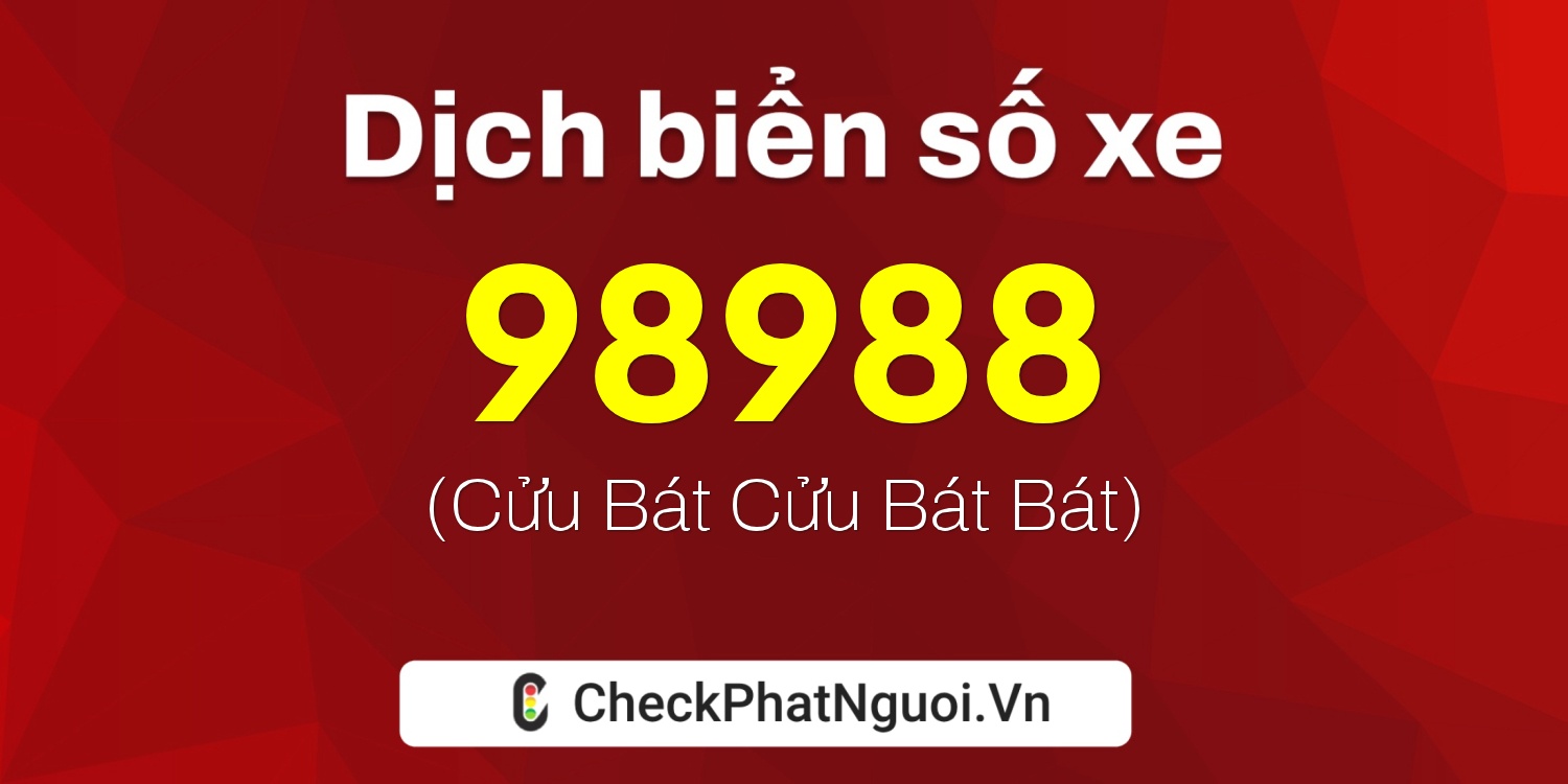Dịch ý nghĩa <b>biển số xe 30H-98988</b> tại website checkphatnguoi.vn