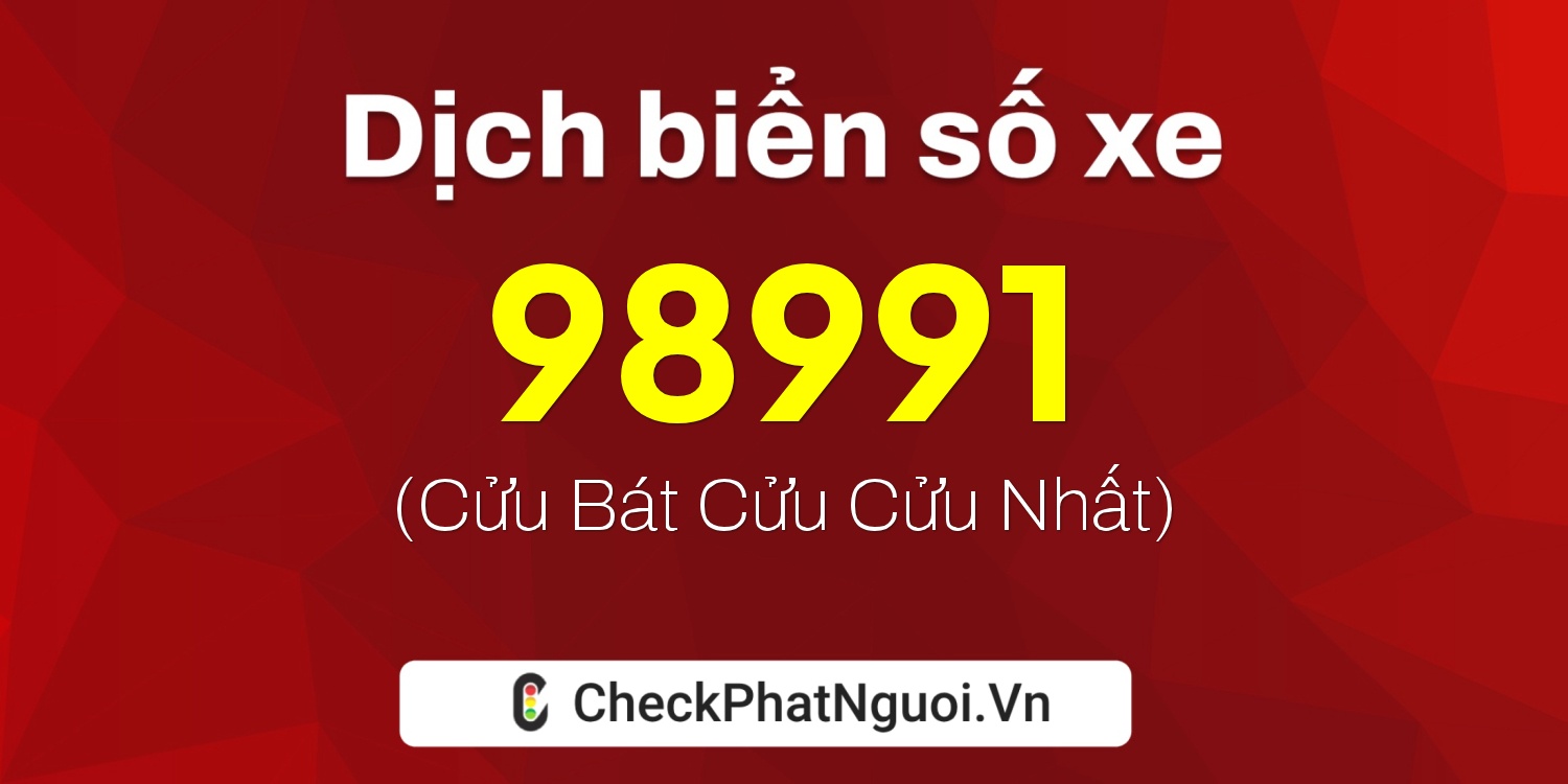 Dịch ý nghĩa <b>biển số xe 36A-98991</b> tại website checkphatnguoi.vn