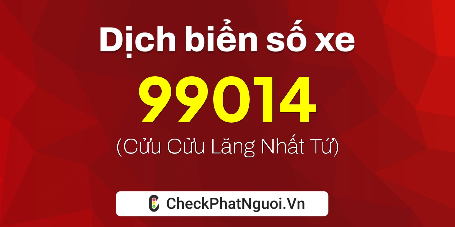 Dịch ý nghĩa <b>biển số xe 83P3-99014</b> tại website checkphatnguoi.vn