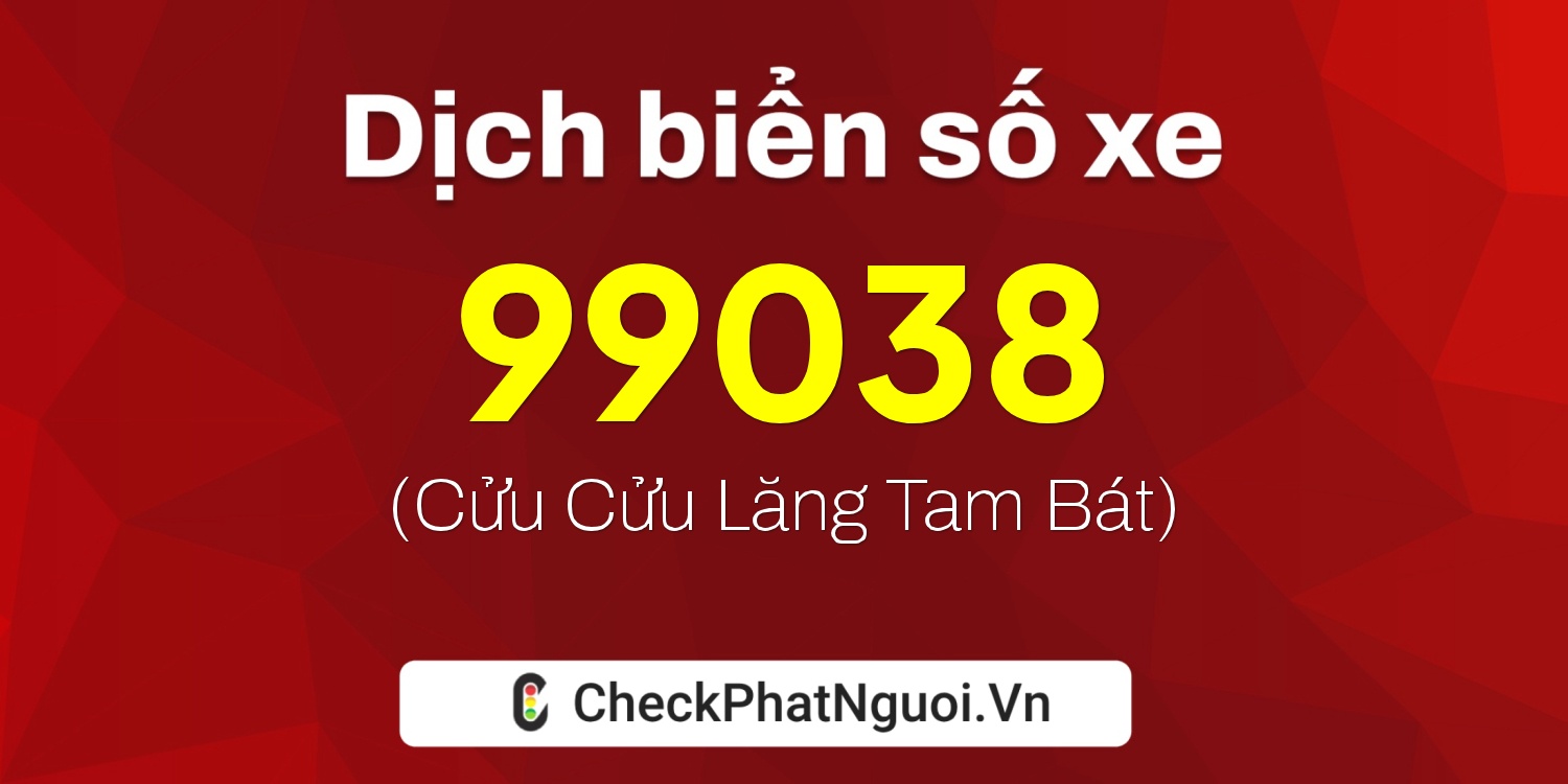 Dịch ý nghĩa <b>biển số xe 29H-99038</b> tại website checkphatnguoi.vn