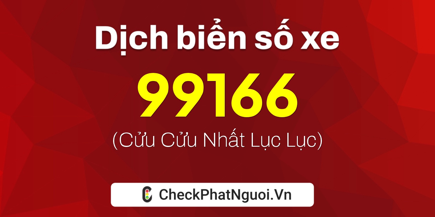 Dịch ý nghĩa <b>biển số xe 75F1-99166</b> tại website checkphatnguoi.vn