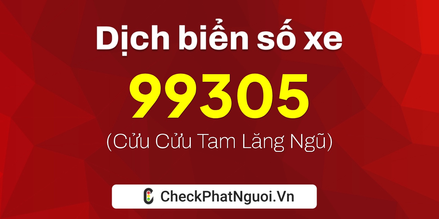 Dịch ý nghĩa <b>biển số xe 30L-99305</b> tại website checkphatnguoi.vn