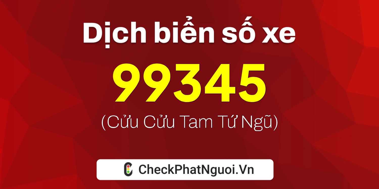 Dịch ý nghĩa <b>biển số xe 75H-99345</b> tại website checkphatnguoi.vn