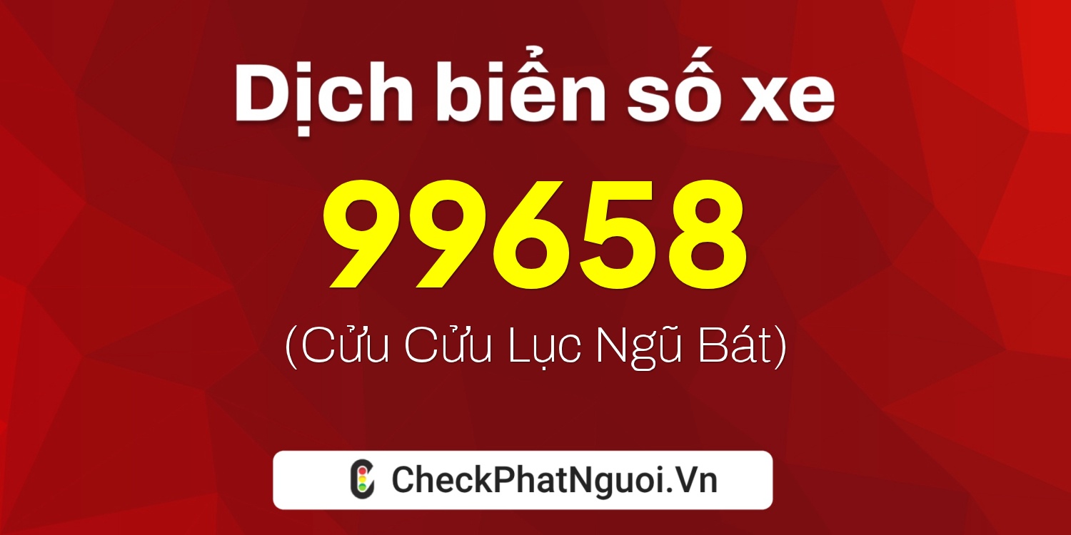 Dịch ý nghĩa <b>biển số xe 83P3-99658</b> tại website checkphatnguoi.vn