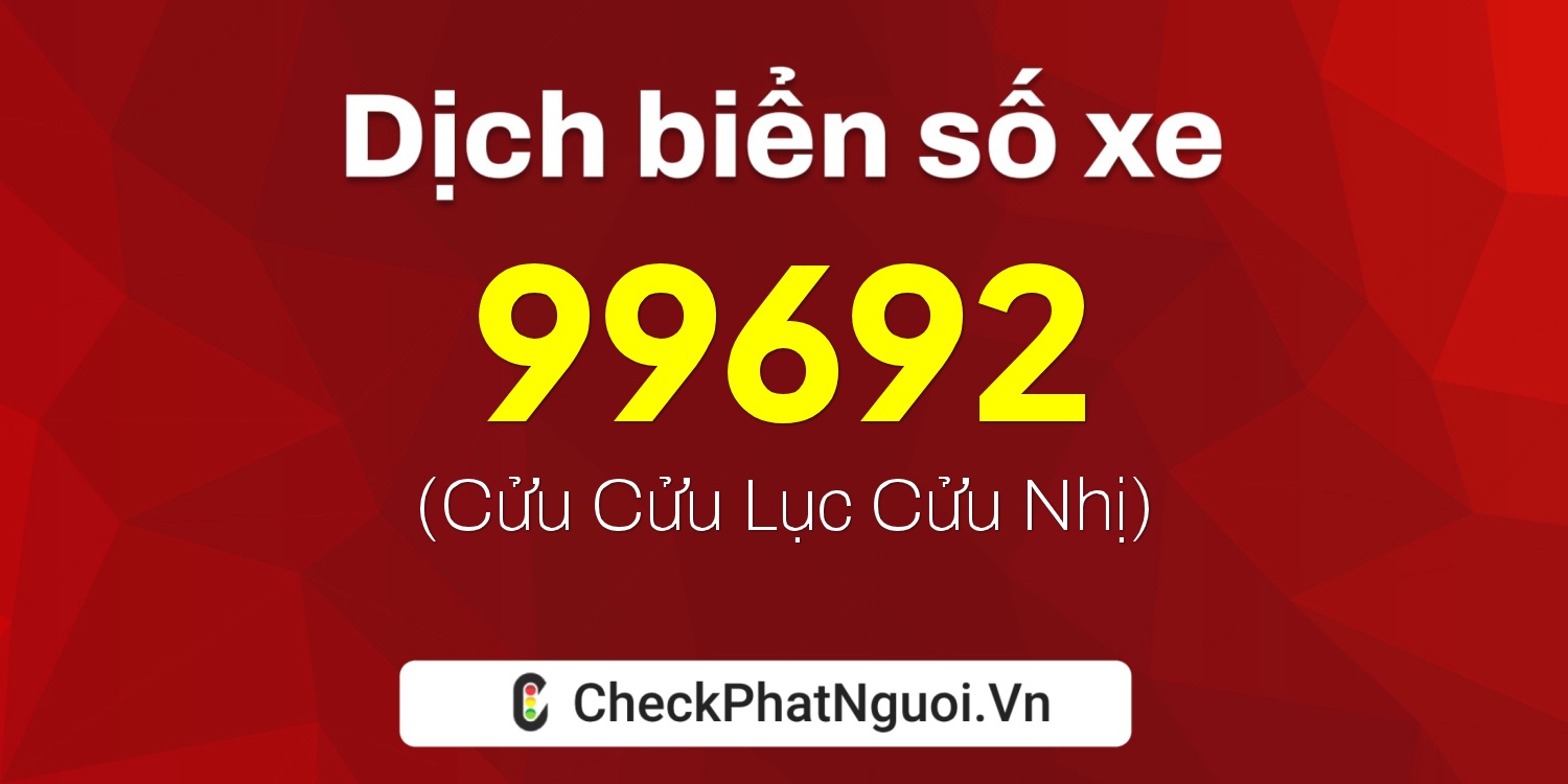 Dịch ý nghĩa <b>biển số xe 15G1-99692</b> tại website checkphatnguoi.vn
