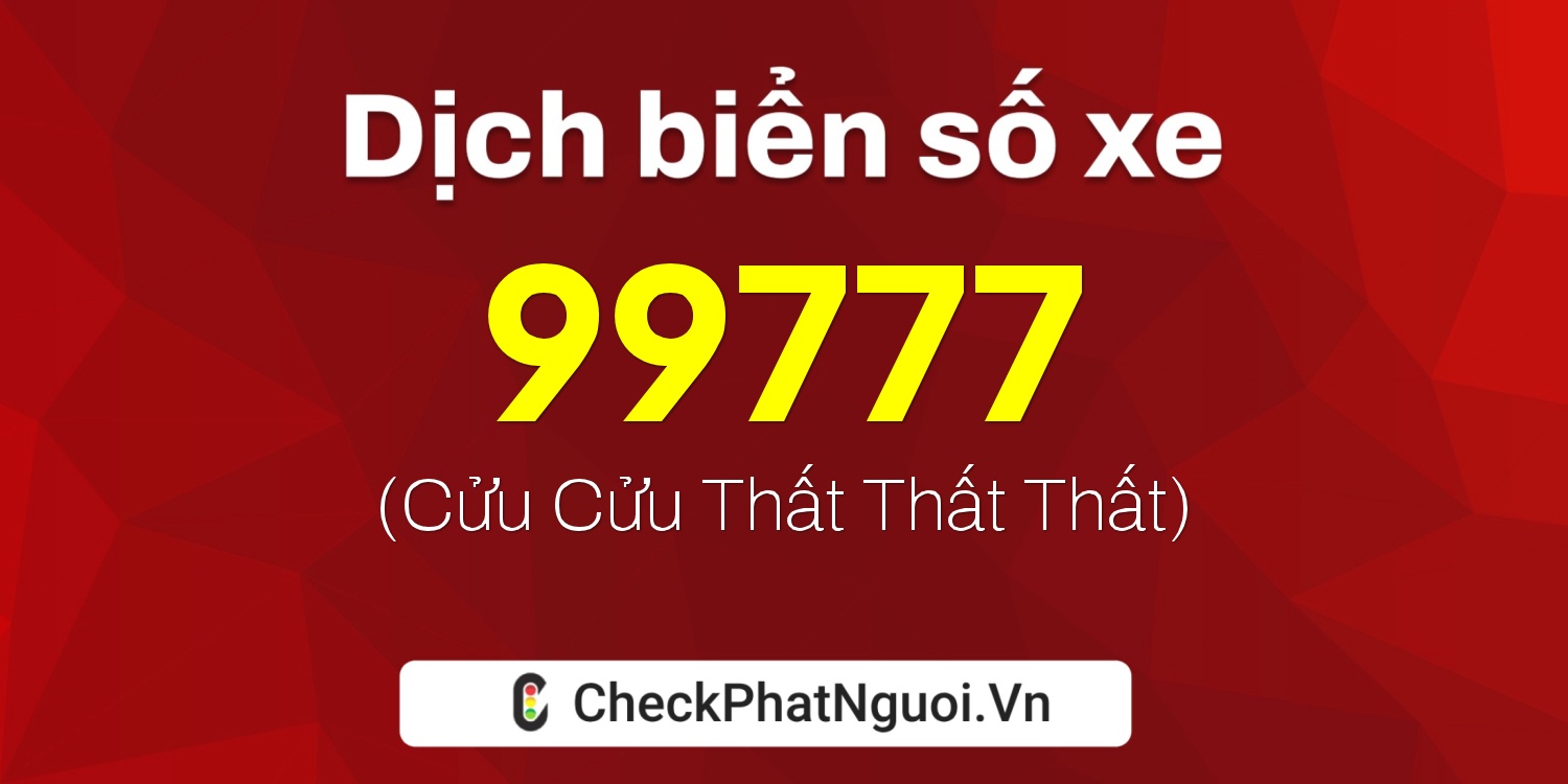 Dịch ý nghĩa <b>biển số xe 93P2-99777</b> tại website checkphatnguoi.vn