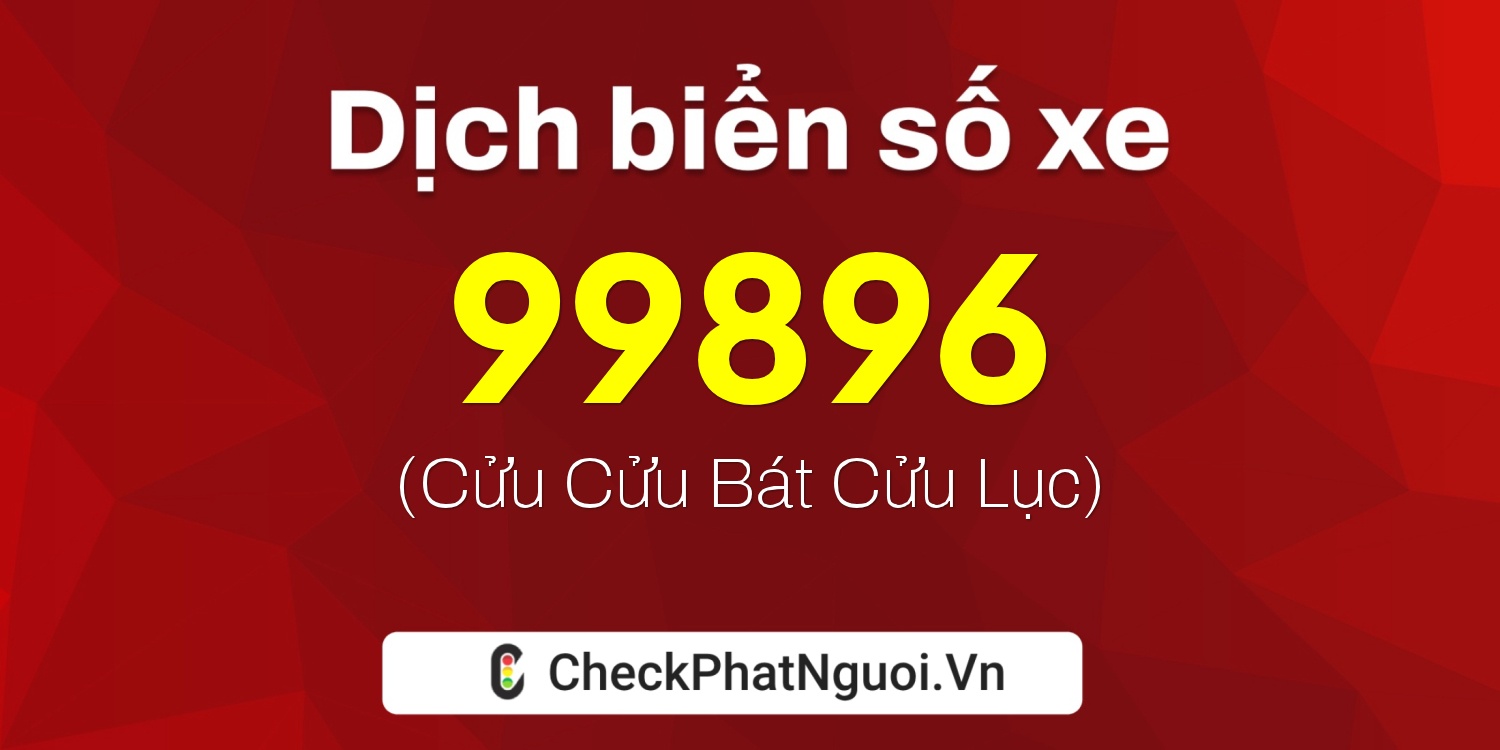 Dịch ý nghĩa <b>biển số xe 29E2-99896</b> tại website checkphatnguoi.vn