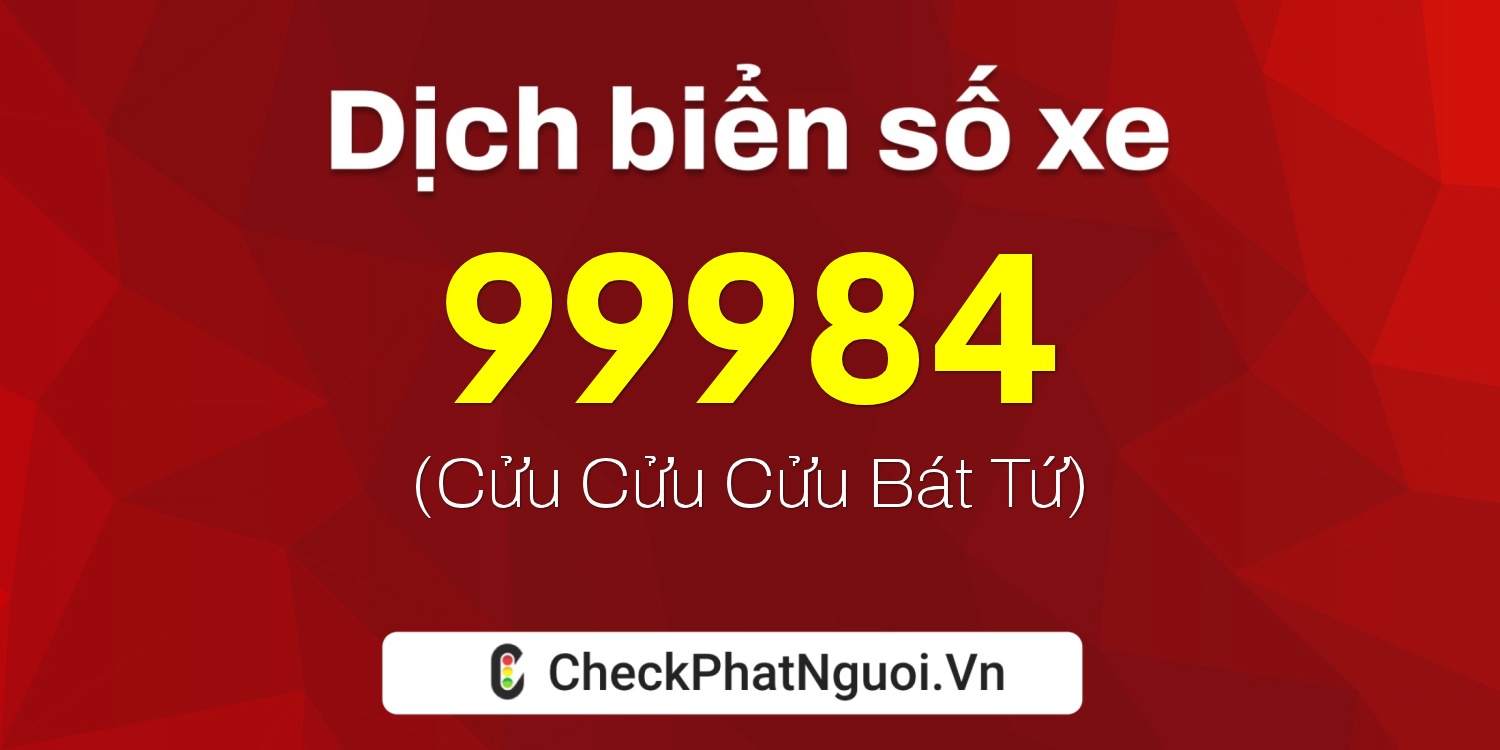 Dịch ý nghĩa <b>biển số xe 59Y3-99984</b> tại website checkphatnguoi.vn