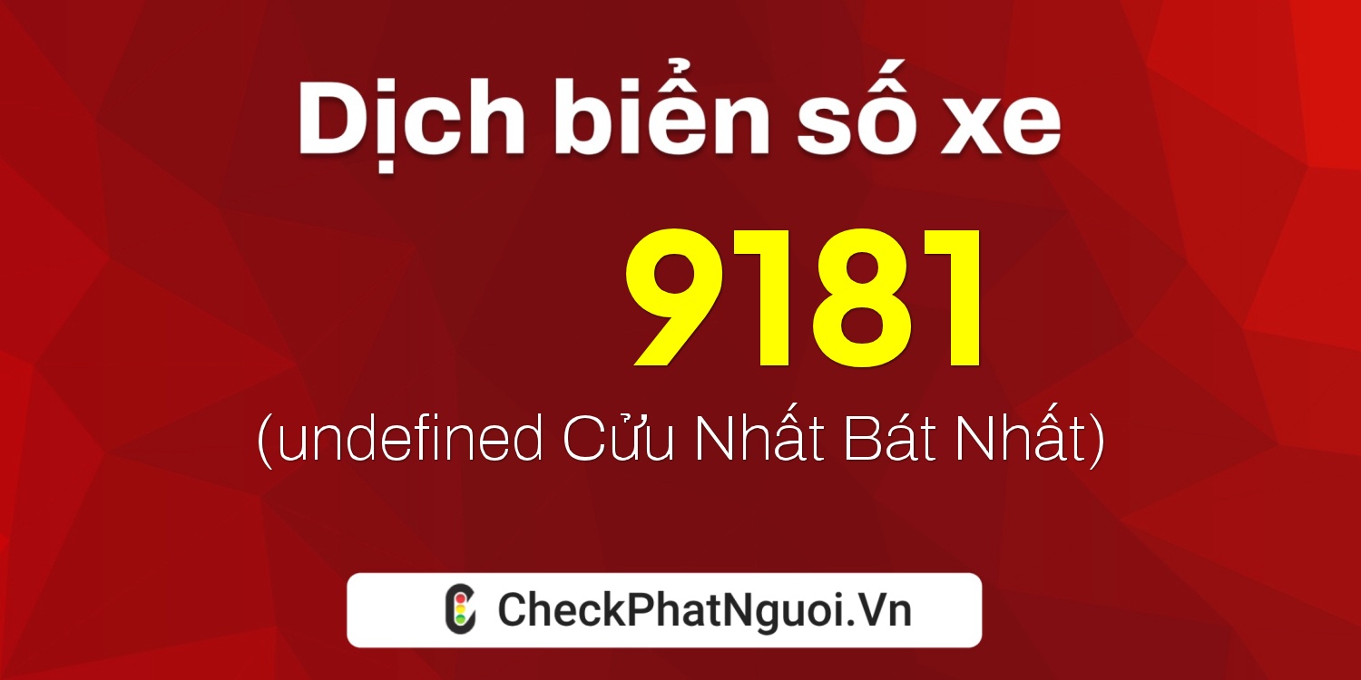 Dịch ý nghĩa <b>biển số xe 94A-D9181</b> tại website checkphatnguoi.vn