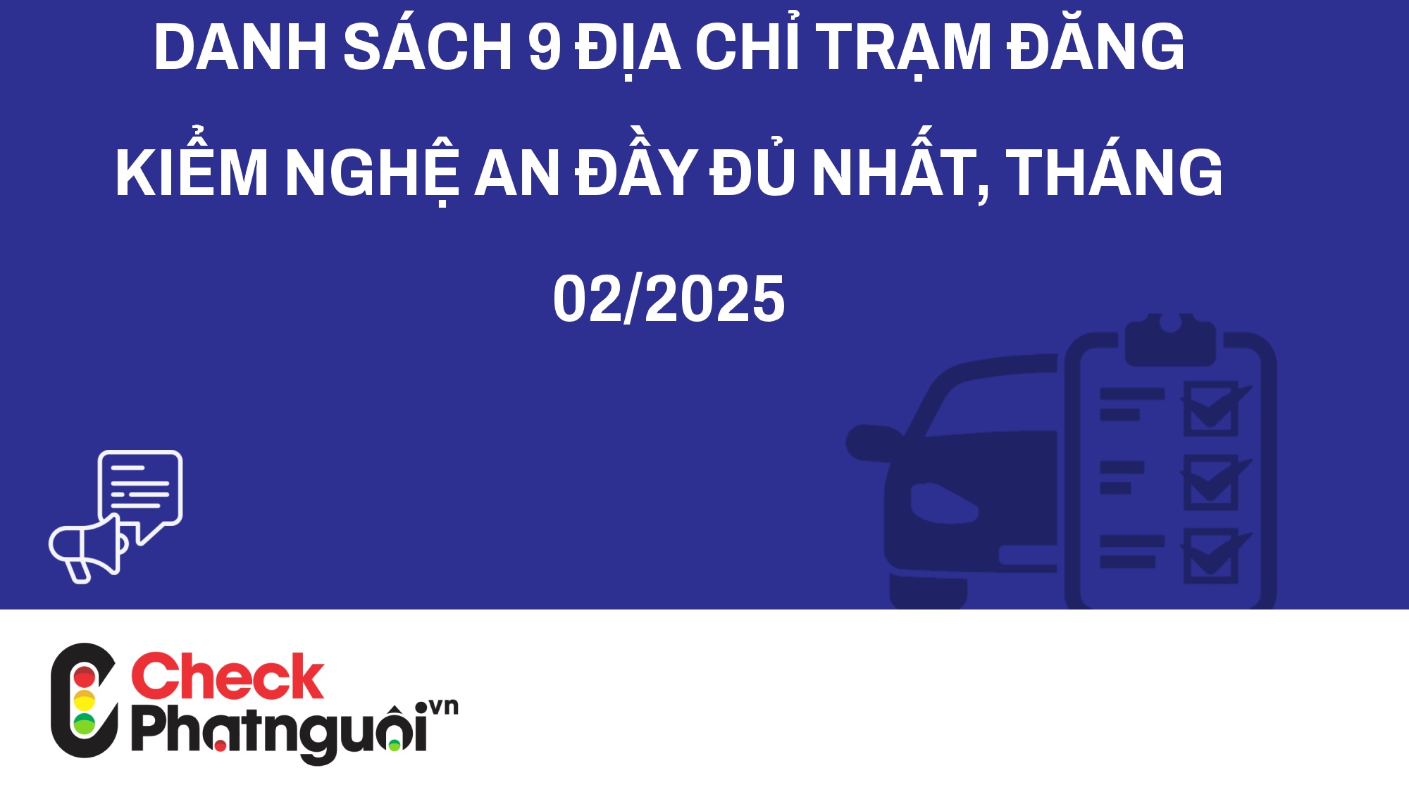 Danh sách 9 địa chỉ trạm đăng kiểm Nghệ An đầy đủ nhất, tháng 02/2025 | checkphatnguoi.vn
