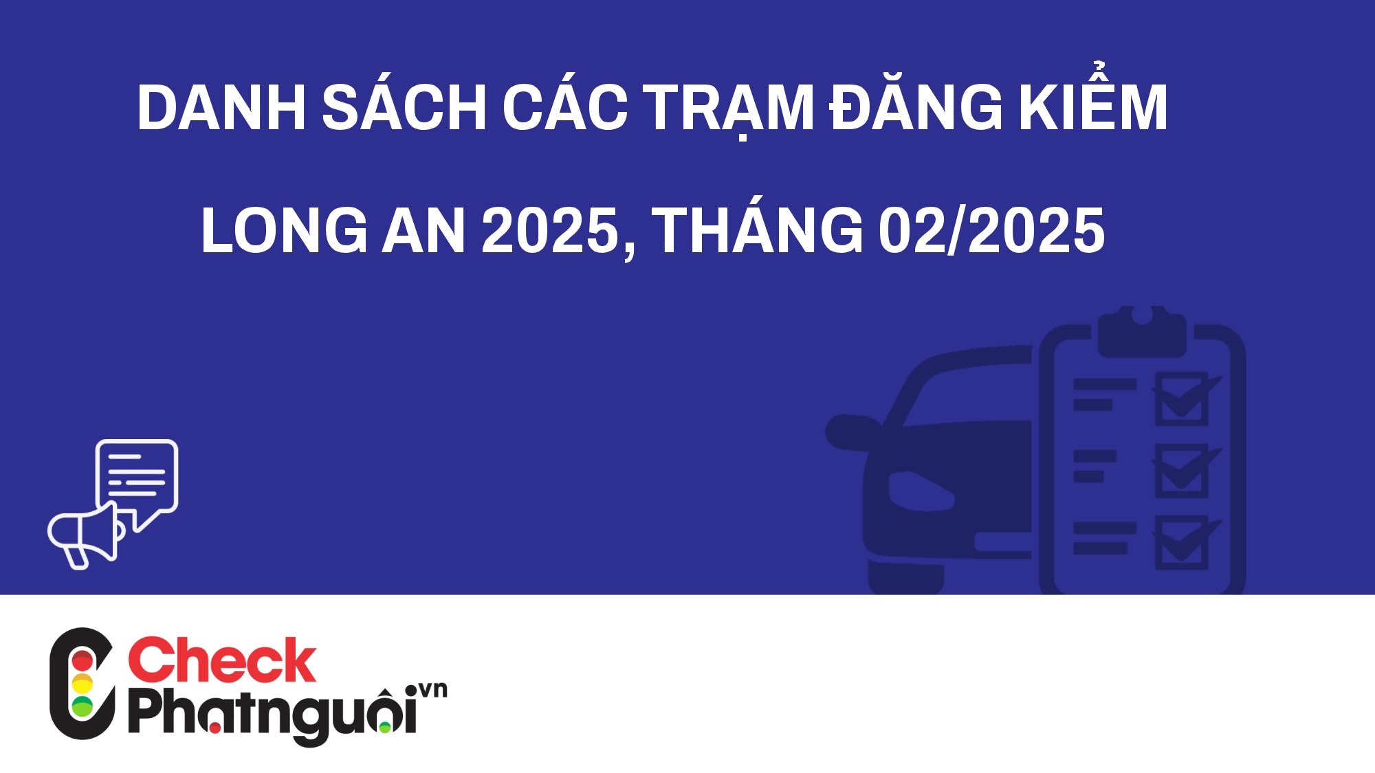 Danh sách các trạm đăng kiểm Long An 2025, tháng 02/2025 | checkphatnguoi.vn