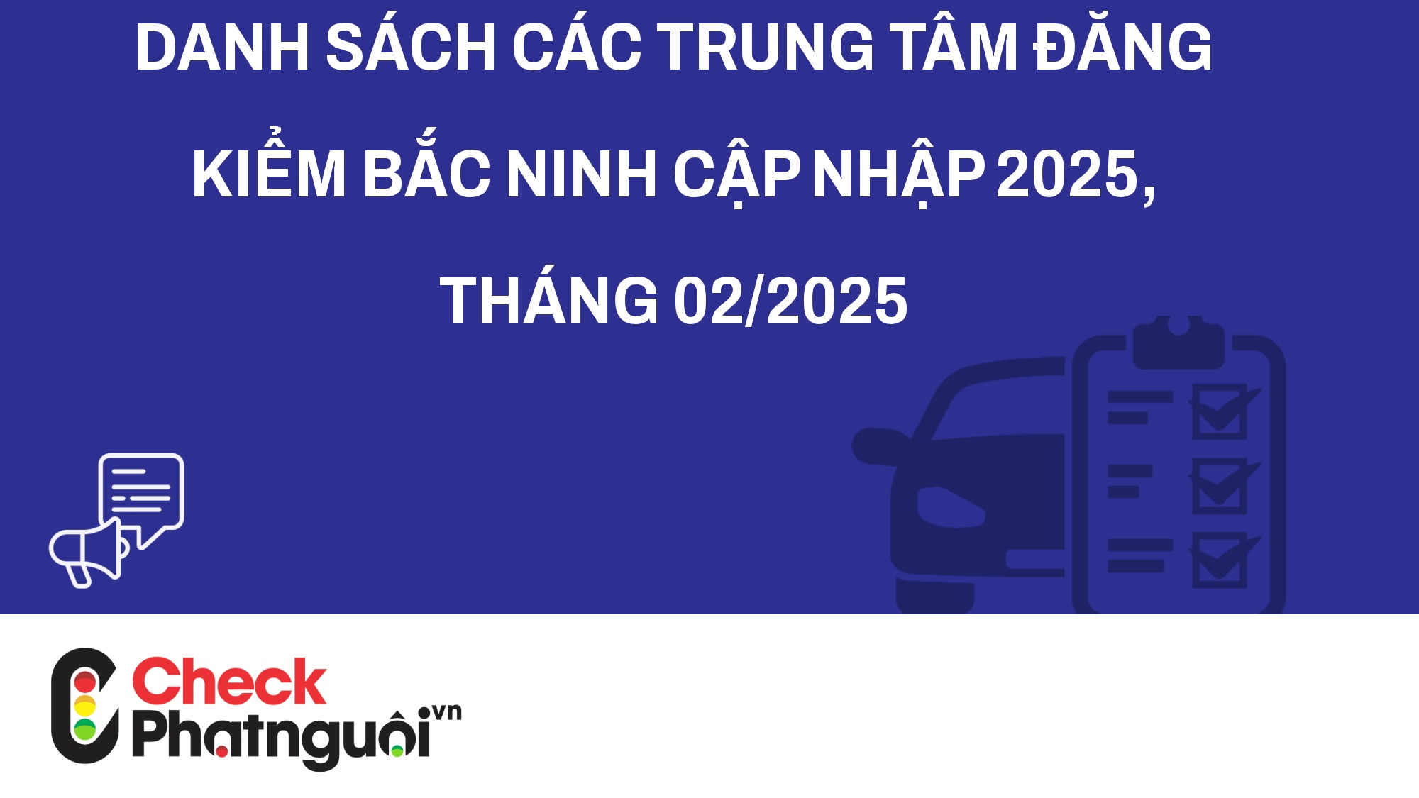 Danh sách các trung tâm đăng kiểm Bắc Ninh Cập nhập 2025, tháng 02/2025 | checkphatnguoi.vn