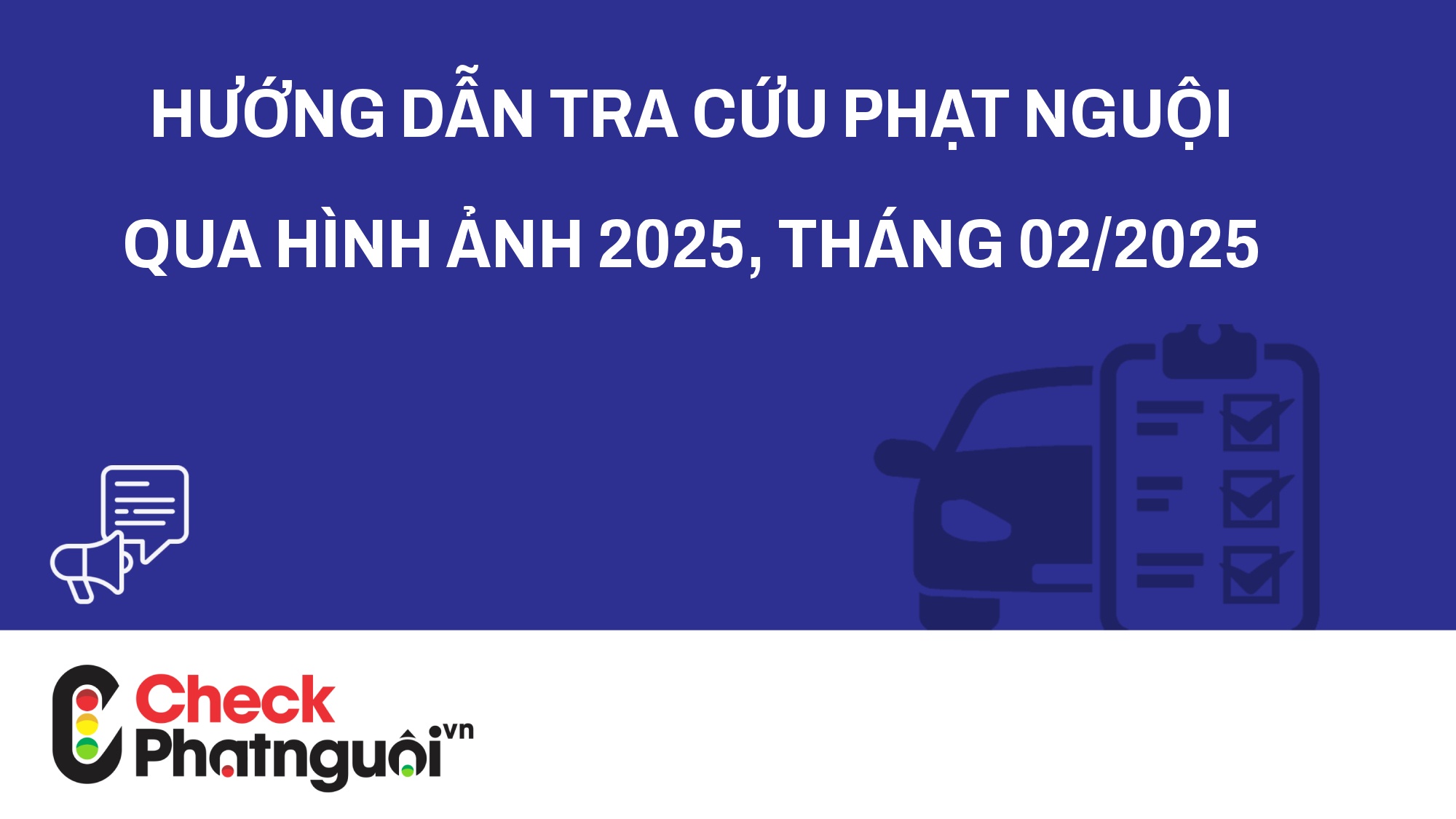 Hướng Dẫn Tra Cứu Phạt Nguội Qua Hình Ảnh 2025, tháng 02/2025 | checkphatnguoi.vn