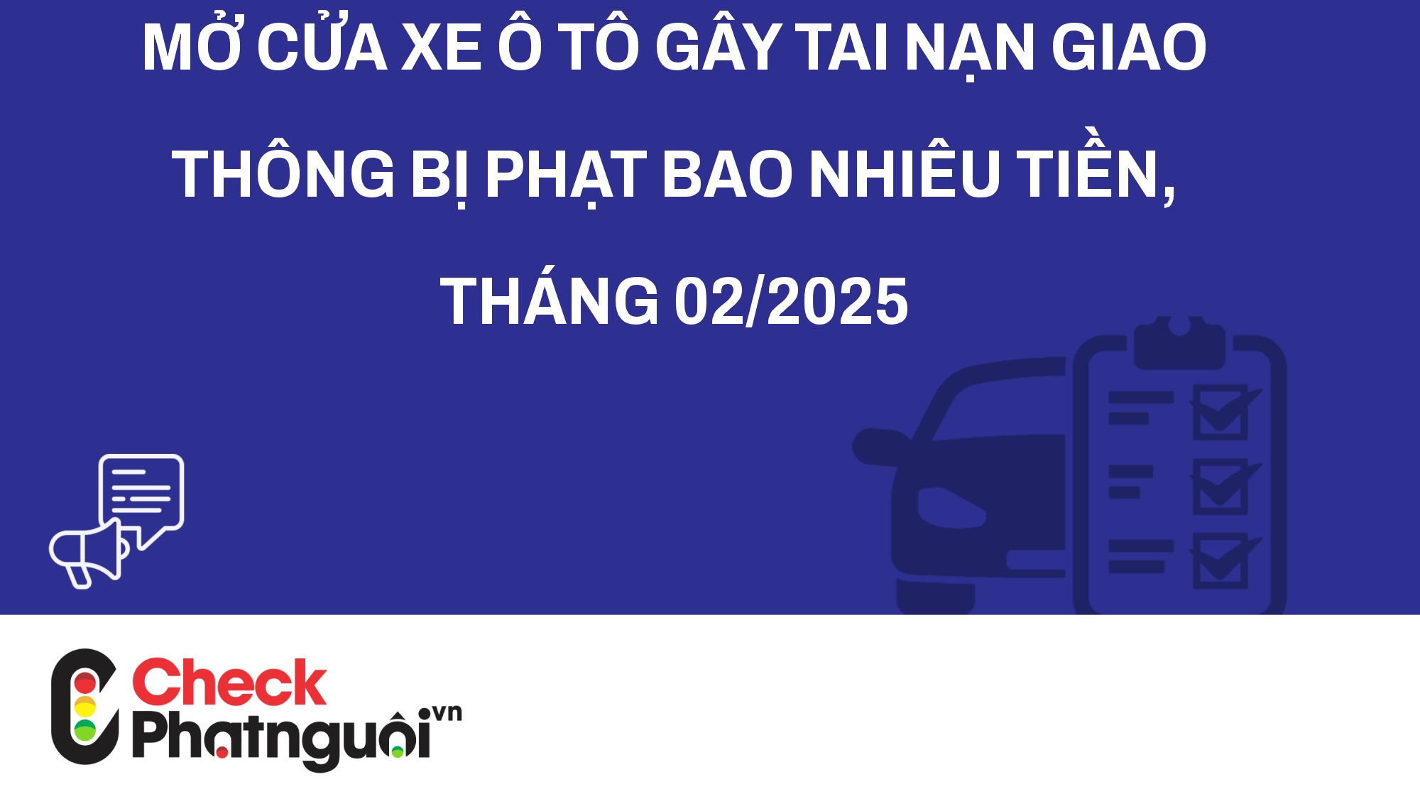 Mở cửa xe ô tô gây tai nạn giao thông bị phạt bao nhiêu tiền, tháng 02/2025 | checkphatnguoi.vn